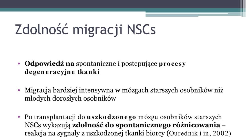 Po transplantacji do uszkodzonego mózgu osobników starszych NSCs wykazują zdolność do