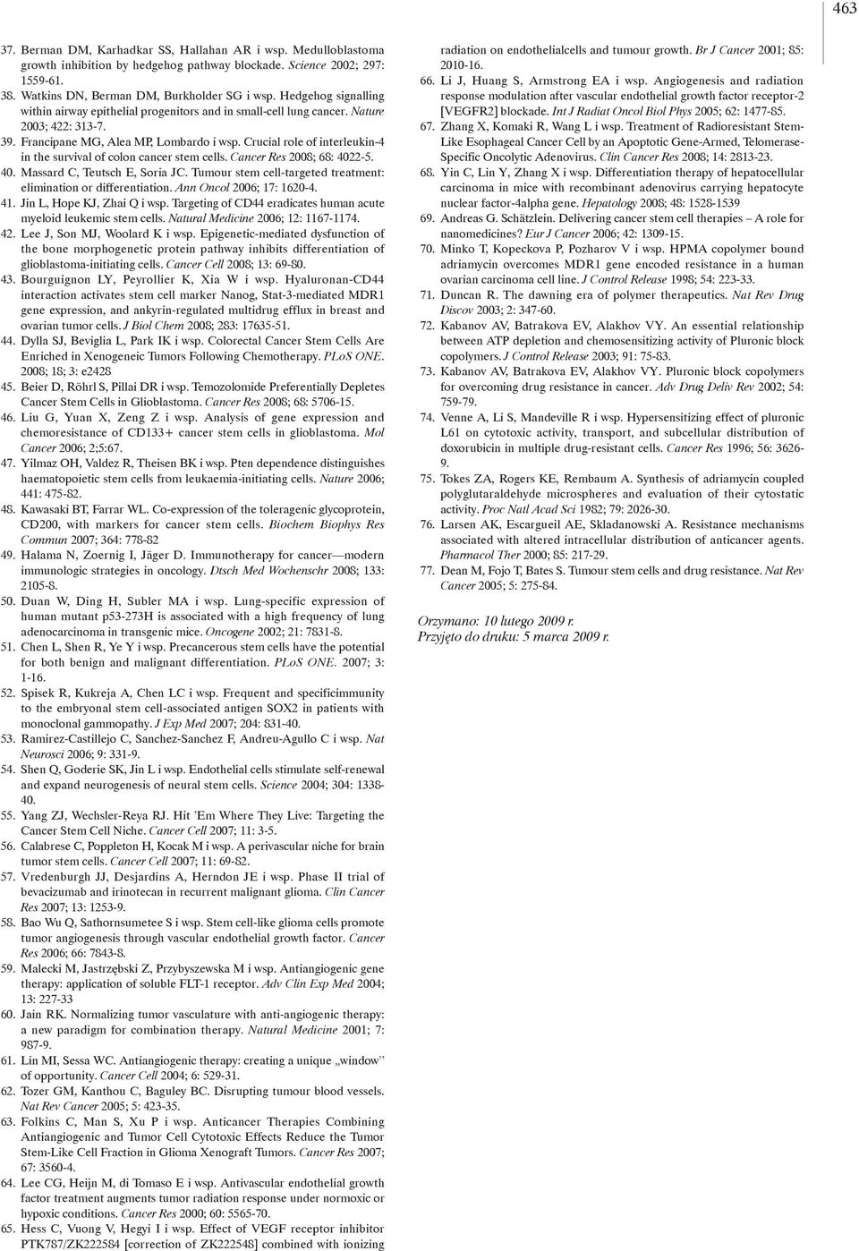 Crucial role of interleukin-4 in the survival of colon cancer stem cells. Cancer Res 2008; 68: 4022-5. 40. Massard C, Teutsch E, Soria JC.