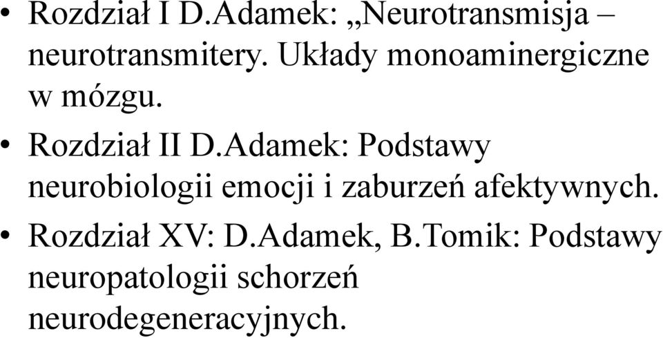Adamek: Podstawy neurobiologii emocji i zaburzeń afektywnych.