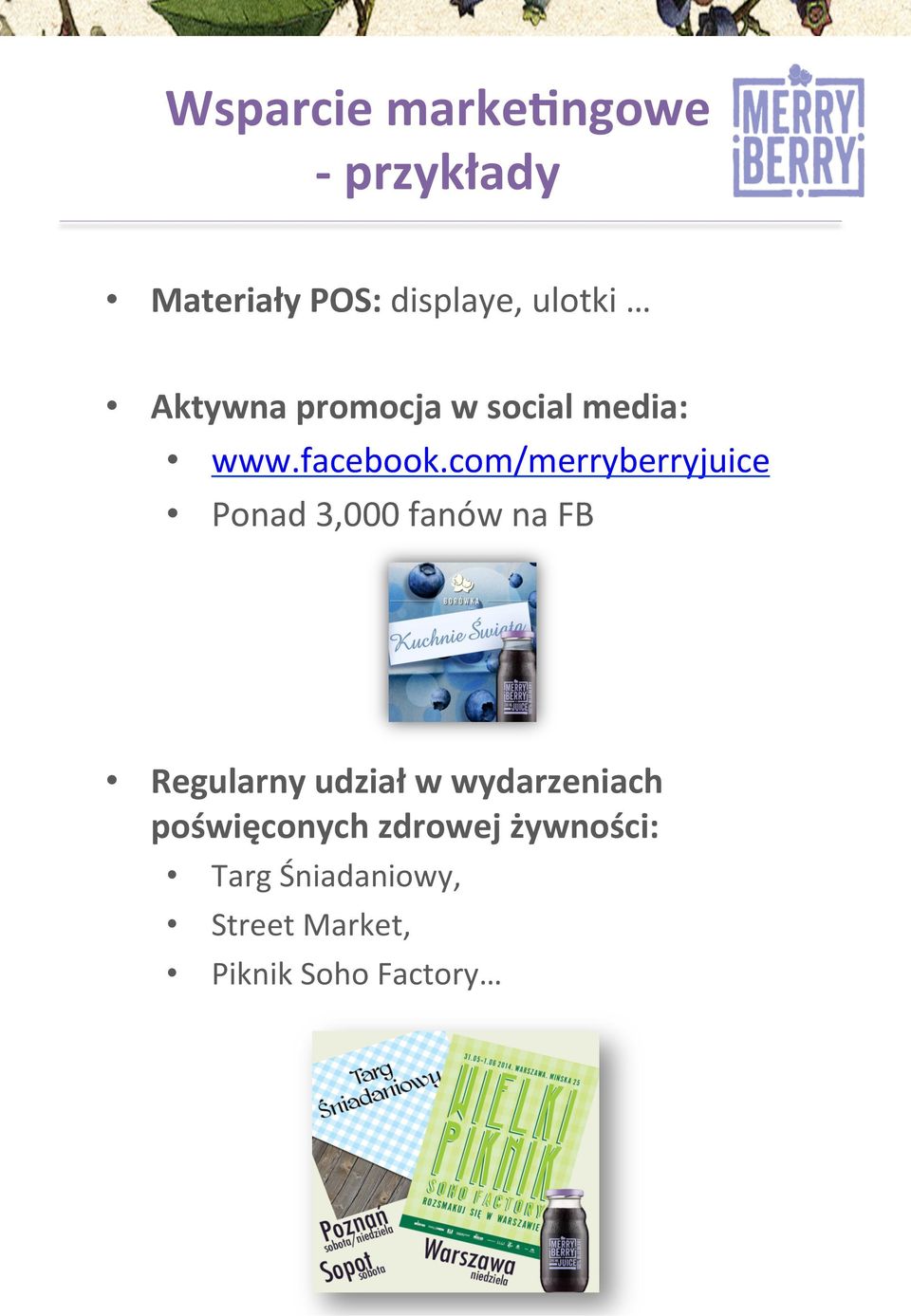 com/merryberryjuice Ponad 3,000 fanów na FB Regularny udział w