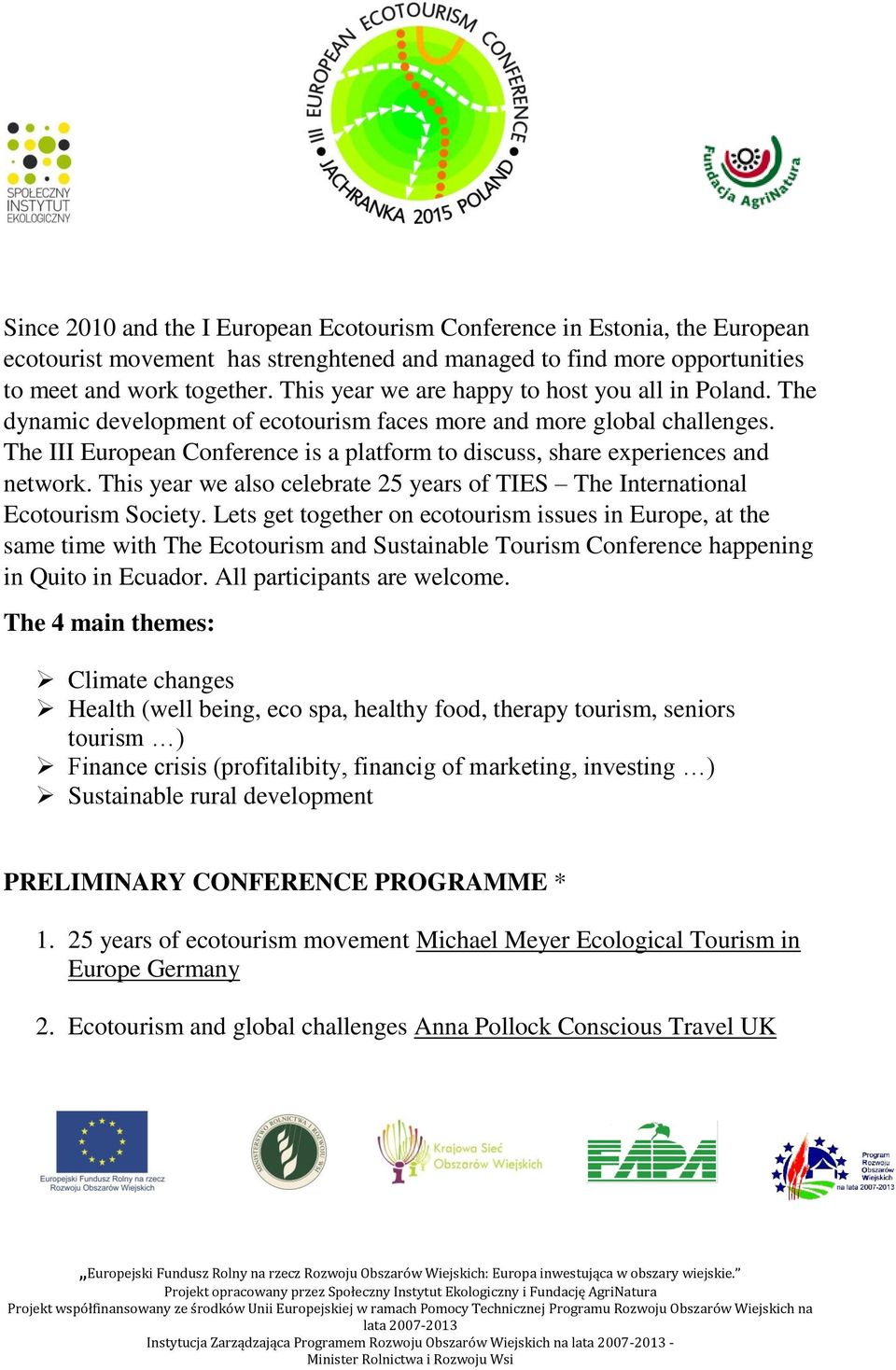 The III European Conference is a platform to discuss, share experiences and network. This year we also celebrate 25 years of TIES The International Ecotourism Society.