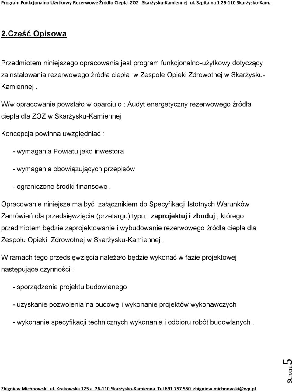 obowiązujących przepisów - ograniczone środki finansowe.