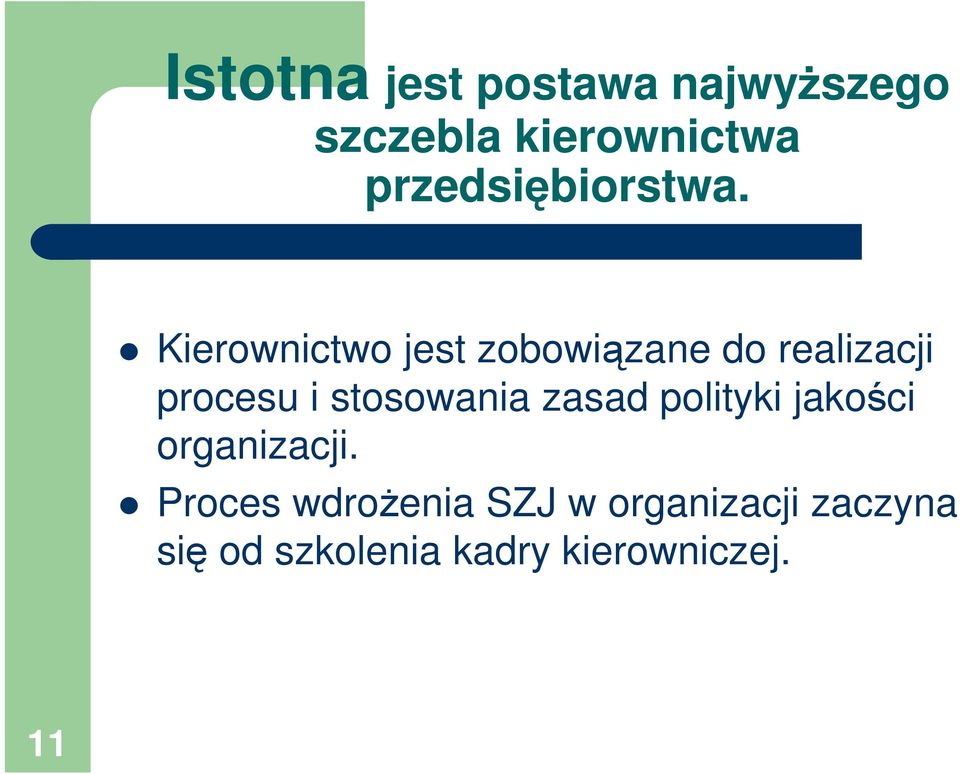 Kierownictwo jest zobowizane do realizacji procesu i
