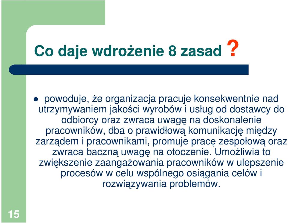 odbiorcy oraz zwraca uwag na doskonalenie pracowników, dba o prawidłow komunikacj midzy zarzdem i