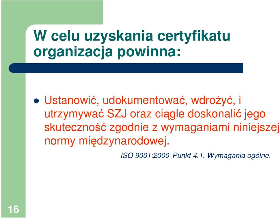 doskonali jego skuteczno zgodnie z wymaganiami niniejszej