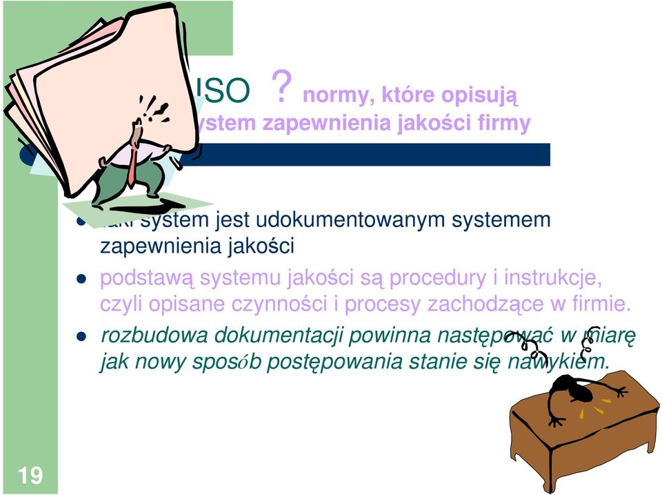 i instrukcje, czyli opisane czynnoci i procesy zachodzce w firmie.
