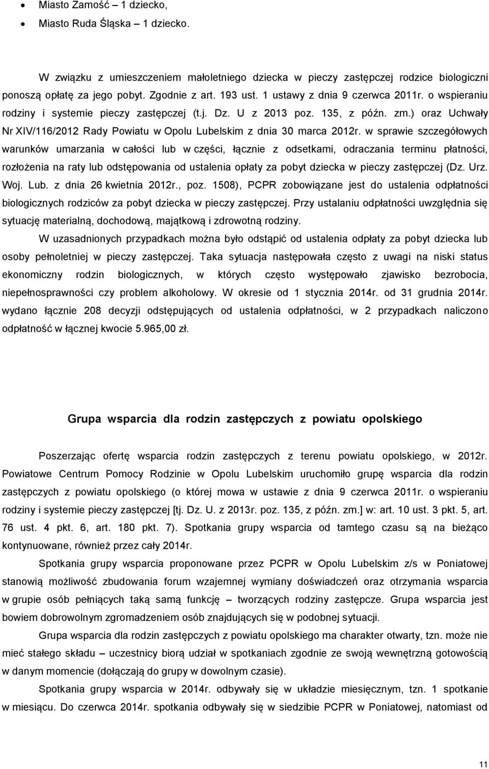 ) oraz Uchwały Nr XIV/116/2012 Rady Powiatu w Opolu Lubelskim z dnia 30 marca 2012r.