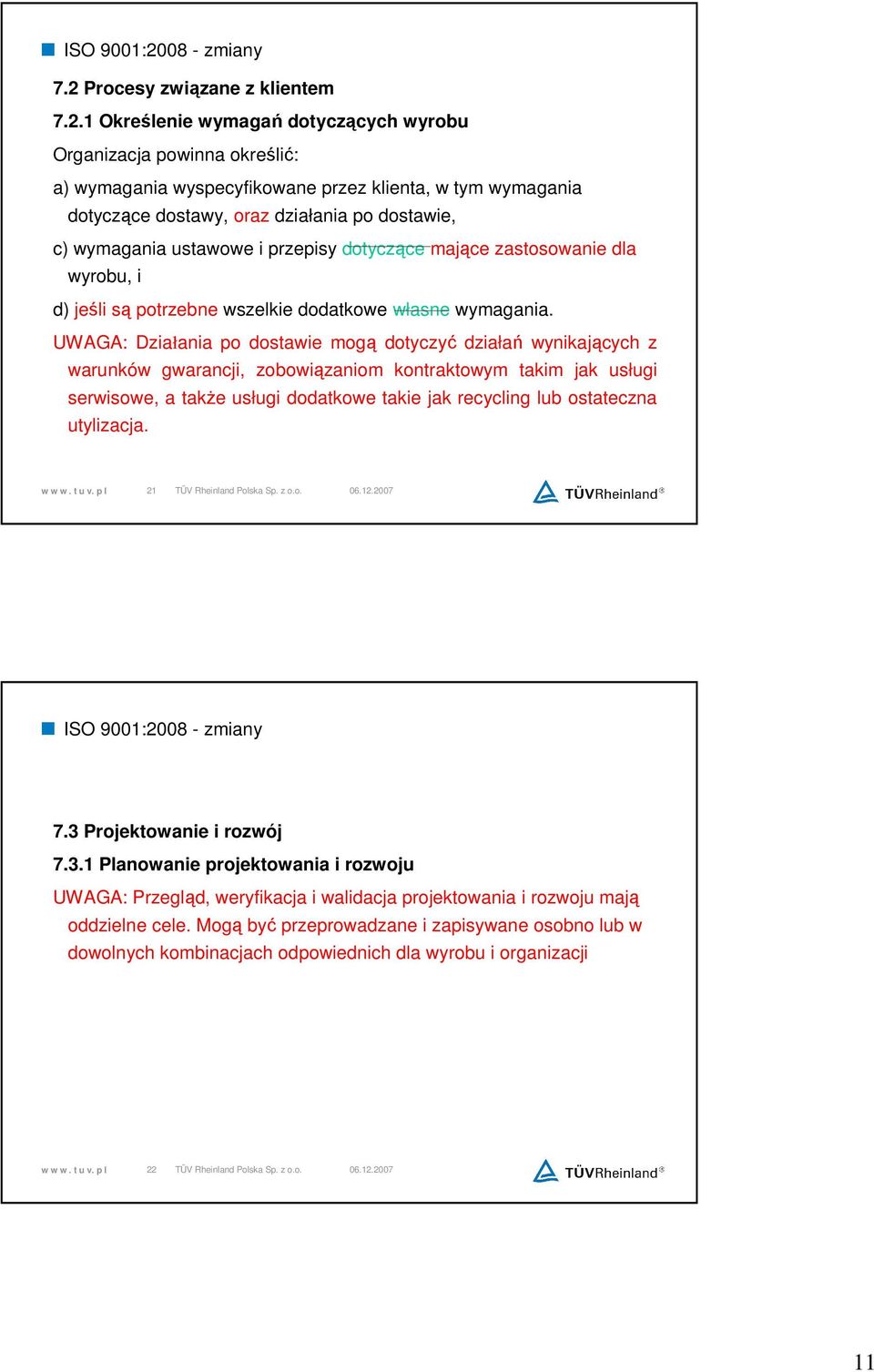 UWAGA: Działania po dostawie mogą dotyczyć działań wynikających z warunków gwarancji, zobowiązaniom kontraktowym takim jak usługi serwisowe, a takŝe usługi dodatkowe takie jak recycling lub