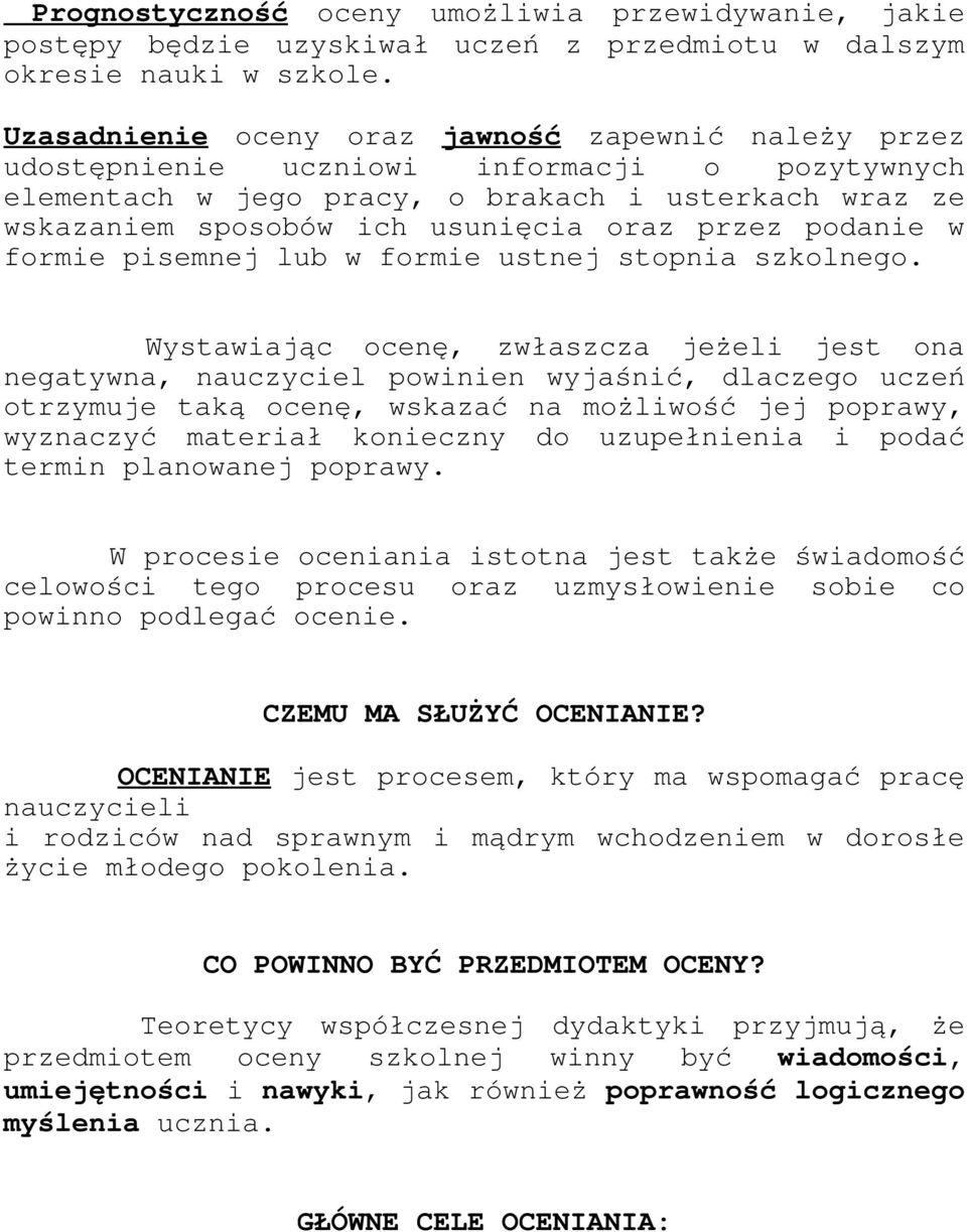 przez podanie w formie pisemnej lub w formie ustnej stopnia szkolnego.