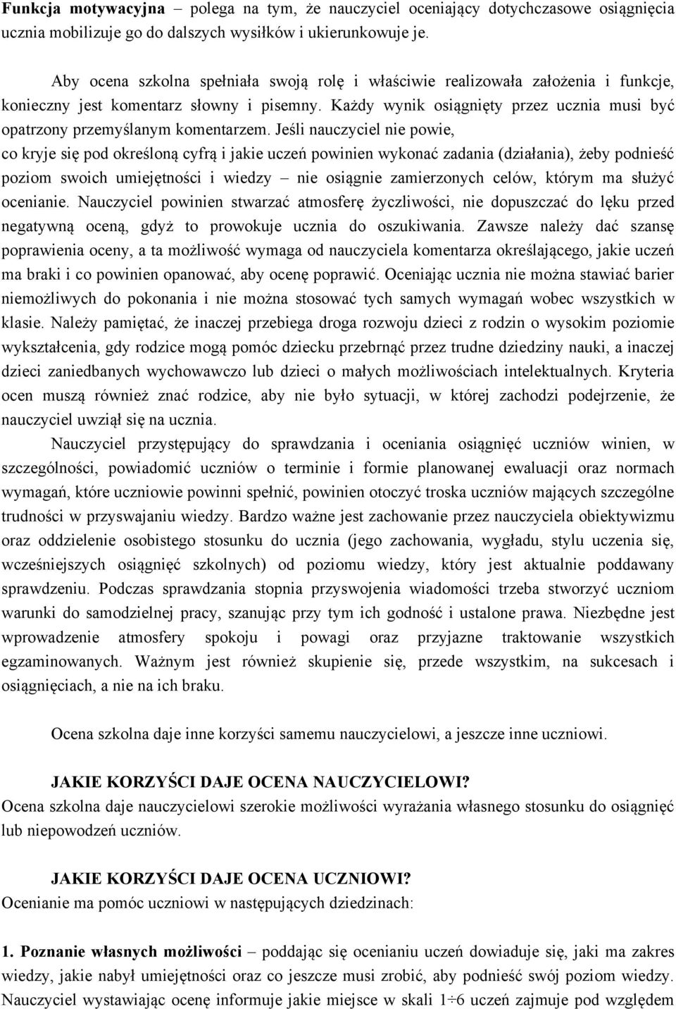 Każdy wynik osiągnięty przez ucznia musi być opatrzony przemyślanym komentarzem.