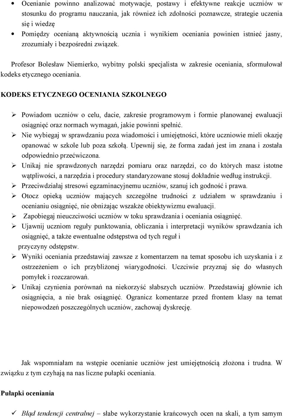 Profesor Bolesław Niemierko, wybitny polski specjalista w zakresie oceniania, sformułował kodeks etycznego oceniania.