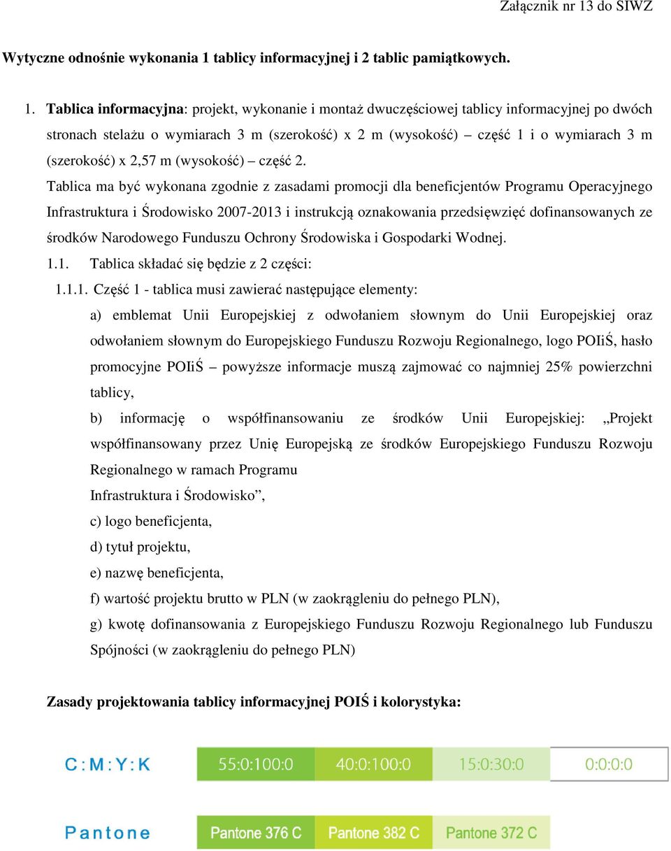 tablicy informacyjnej i 2 tablic pamiątkowych. 1.