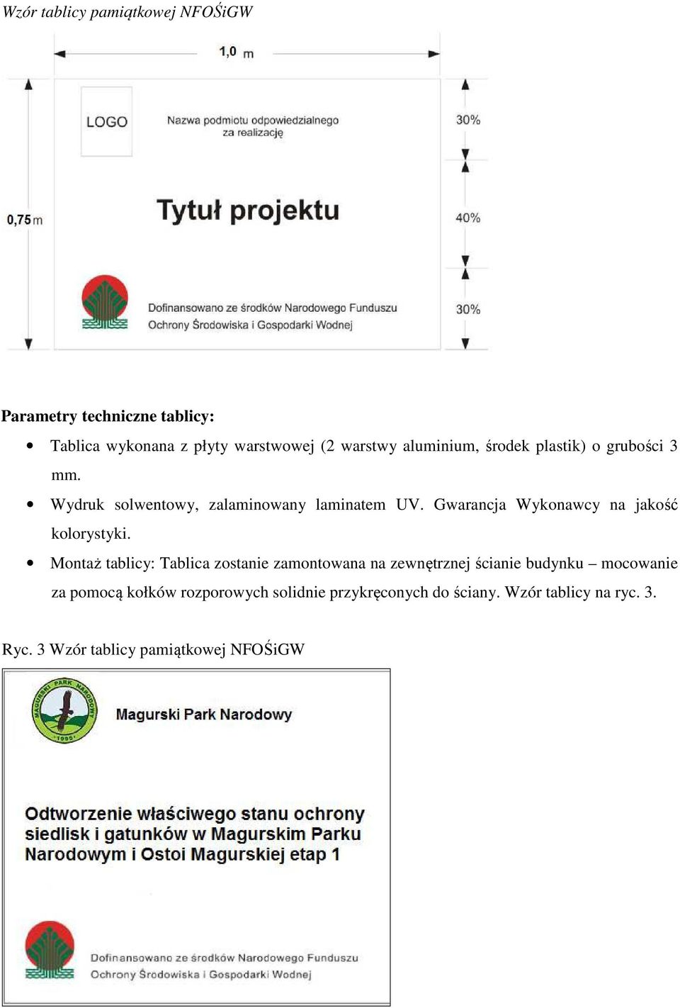 Gwarancja Wykonawcy na jakość kolorystyki.