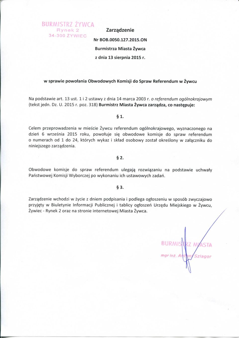 Celem przeprowadzenia w miescie Zywcu referendum og6lnol<rajowego, wyznaczonego na dzieh 6 wrzesnia 2015 rol<u, powotuje SIQ obwodowe komisje do spraw referendum o numerach od 1 do 24, ktorych wykaz