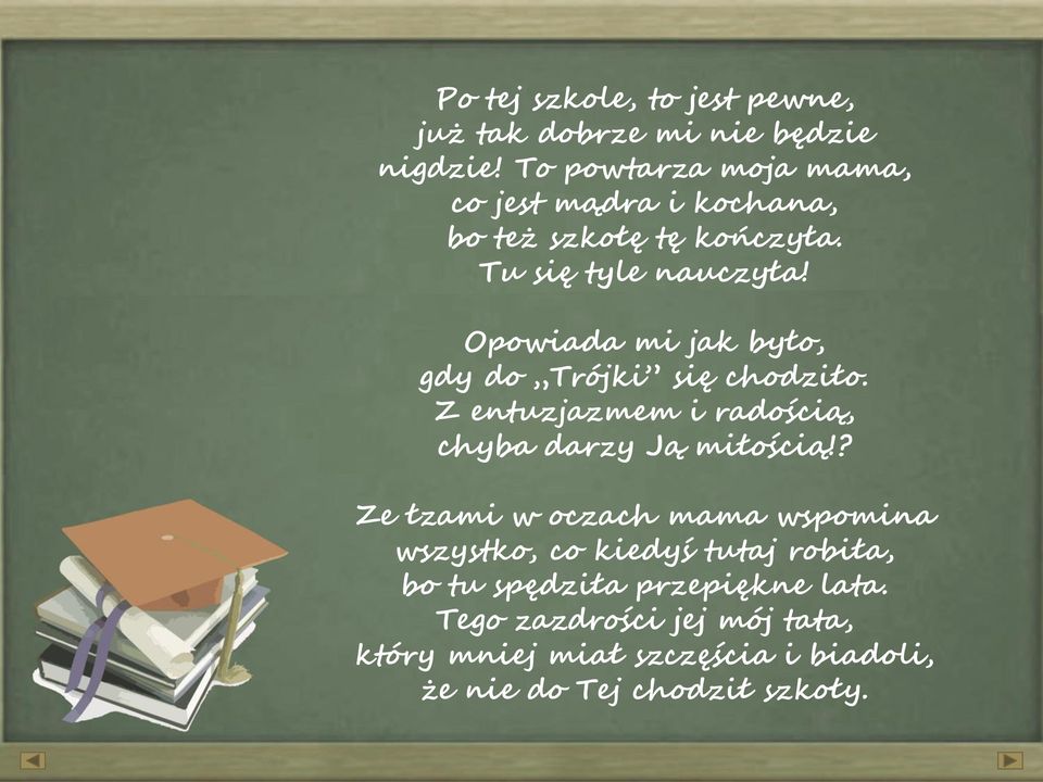 Opowiada mi jak było, gdy do Trójki się chodziło. Z entuzjazmem i radością, chyba darzy Ją miłością!