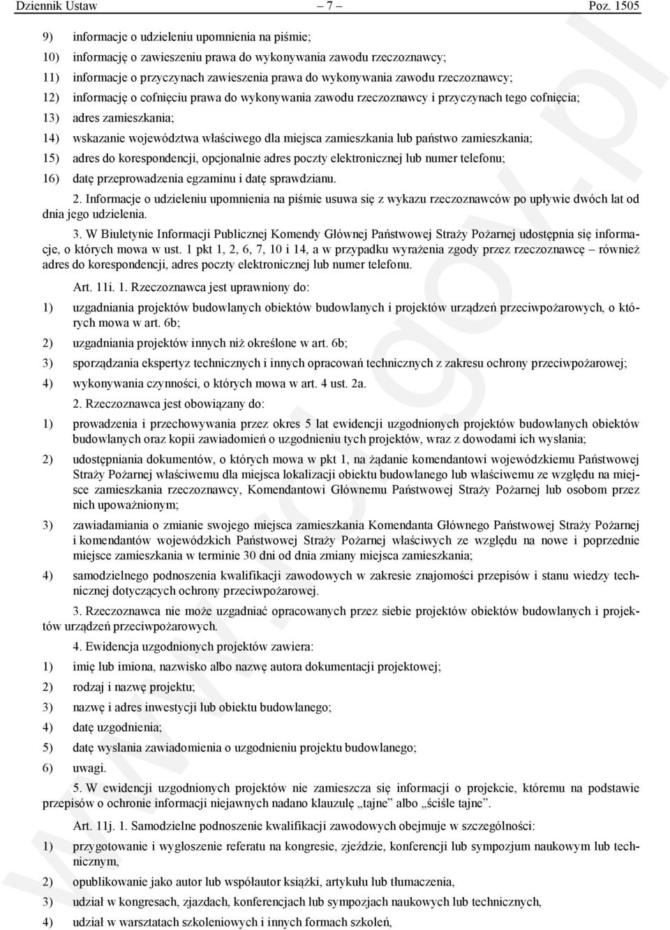rzeczoznawcy; 12) informację o cofnięciu prawa do wykonywania zawodu rzeczoznawcy i przyczynach tego cofnięcia; 13) adres zamieszkania; 14) wskazanie województwa właściwego dla miejsca zamieszkania