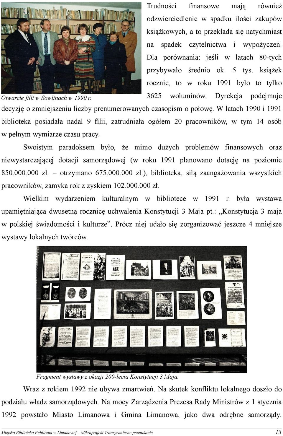 Dyrekcja podejmuje decyzję o zmniejszeniu liczby prenumerowanych czasopism o połowę.