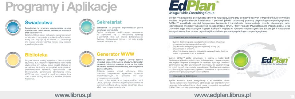 Gwarantuje ona jeszcze większy wachlarz funkcji, który zapewni wygodę użytkowania. Biblioteka Program oferuje szereg wygodnych funkcji obsługi czytelnika, m.in.