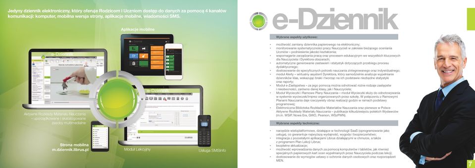 elektroniczny; monitorowanie systematyczności pracy Nauczycieli w zakresie bieżącego oceniania Uczniów podniesienie jakości kształcenia; wspomaganie zarządzania pracą oraz procesem edukacyjnym we