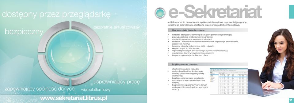 Charakterystyka działania systemu: narzędzie działające w technologii SaaS (oprogramowanie jako usługa); prowadzenie księgi ewidencyjnej i księgi Ucznia; możliwość prowadzenia wewnętrznej rekrutacji;