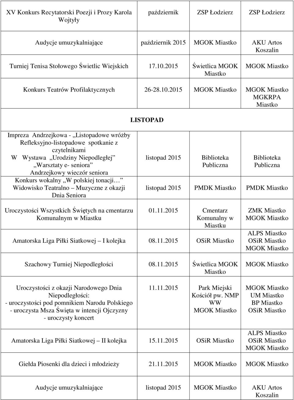 2015 MGKRPA LISTOPAD Impreza Andrzejkowa - Listopadowe wróżby Refleksyjno-listopadowe spotkanie z czytelnikami W Wystawa Urodziny Niepodległej Warsztaty e- seniora Andrzejkowy wieczór seniora Konkurs