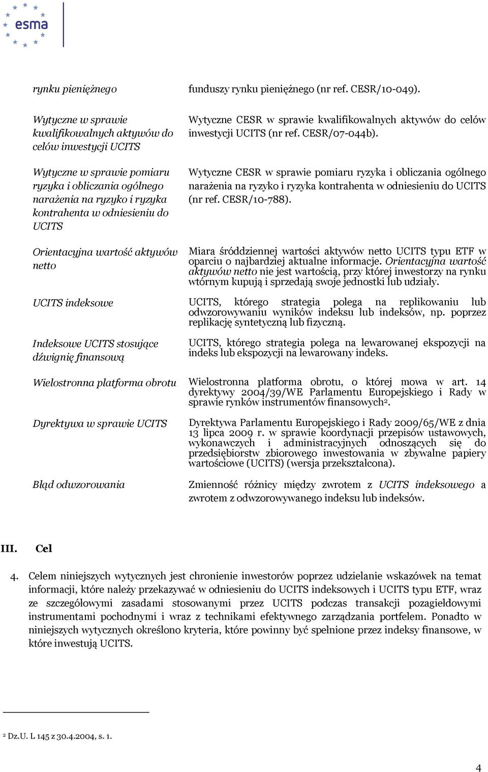 Orientacyjna wartość aktywów netto Wytyczne CESR w sprawie kwalifikowalnych aktywów do celów inwestycji UCITS (nr ref. CESR/07-044b).