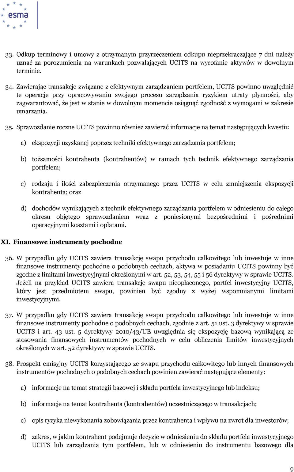 że jest w stanie w dowolnym momencie osiągnąć zgodność z wymogami w zakresie umarzania. 35.