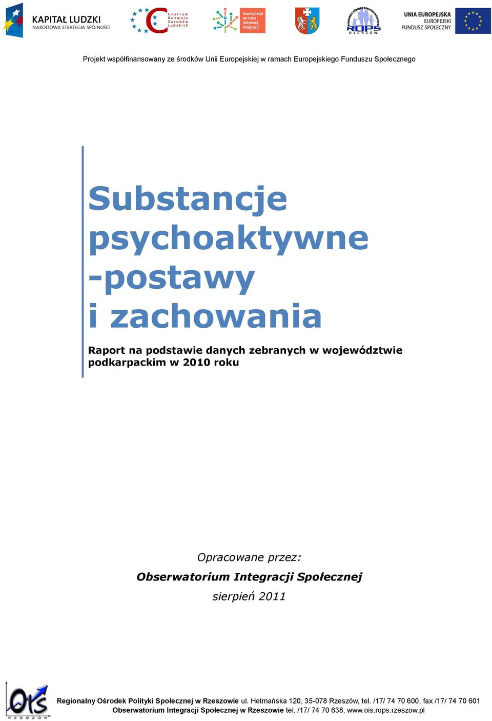 Obserwatorium Integracji Społecznej sierpień 2011 Regionalny Ośrodek Polityki Społecznej w Rzeszowie ul.