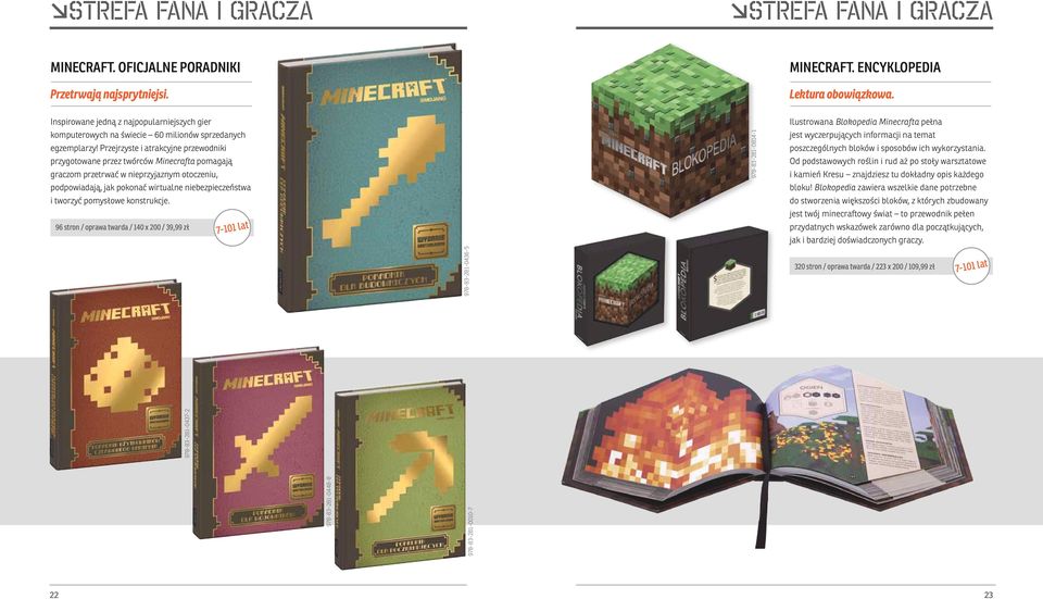 Przejrzyste i atrakcyjne przewodniki przygotowane przez twórców Minecrafta pomagają graczom przetrwać w nieprzyjaznym otoczeniu, podpowiadają, jak pokonać wirtualne niebezpieczeństwa i tworzyć