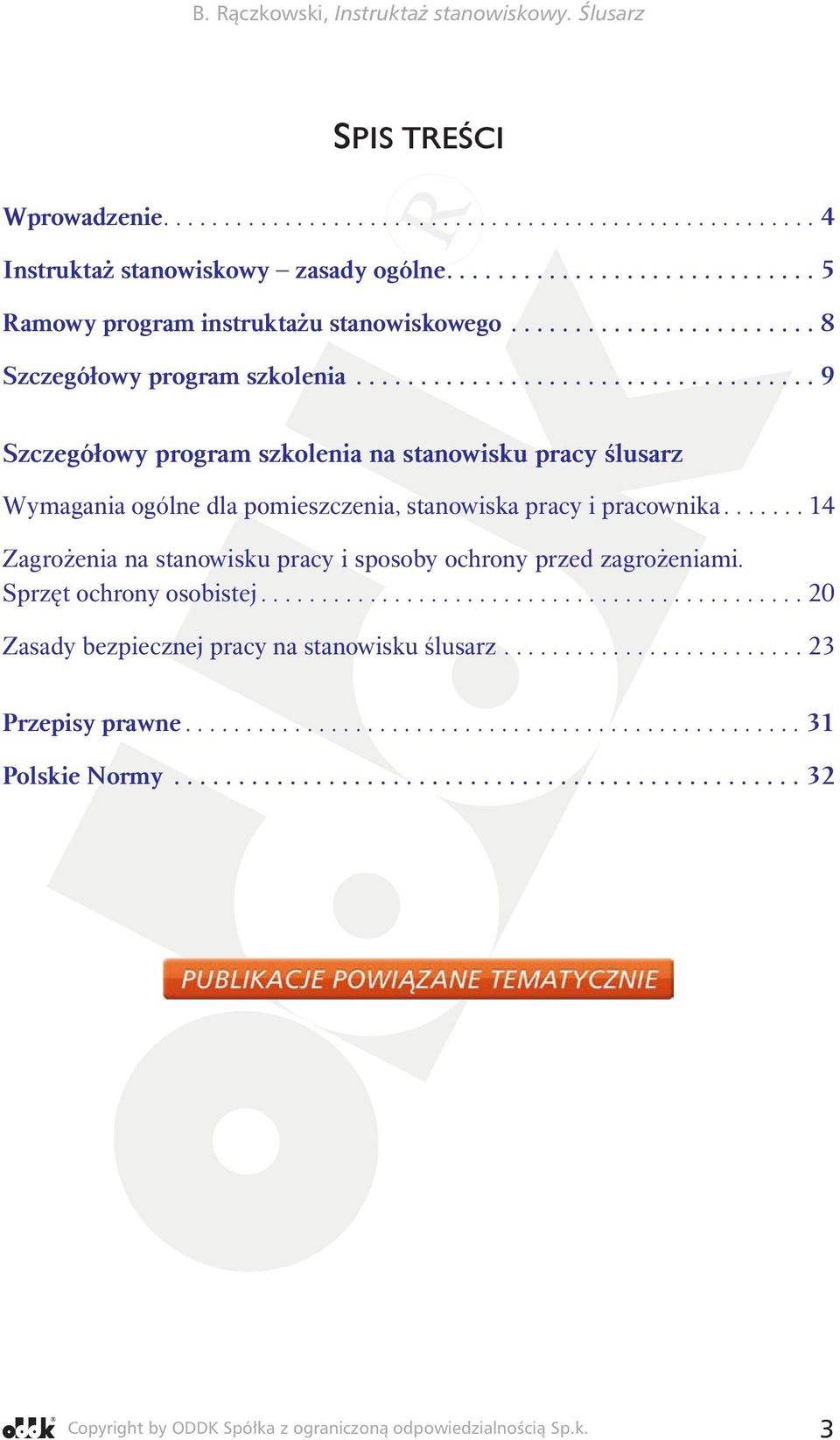 ...... 14 Zagrożenia na stanowisku pracy i sposoby ochrony przed zagrożeniami. Sprzęt ochrony osobistej............................................. 20 Zasady bezpiecznej pracy na stanowisku ślusarz.