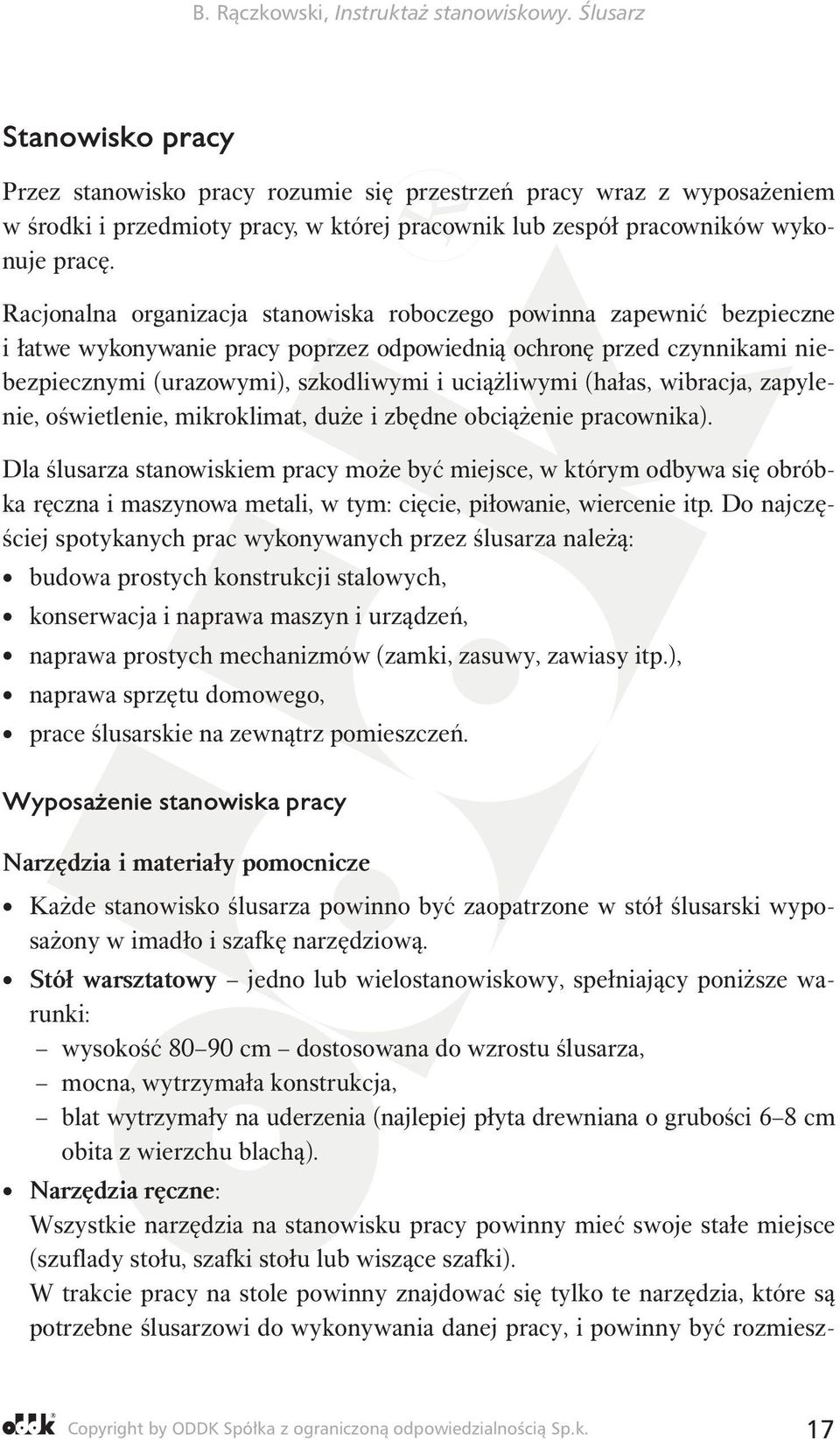 (hałas, wibracja, zapylenie, oświetlenie, mikroklimat, duże i zbędne obciążenie pracownika).