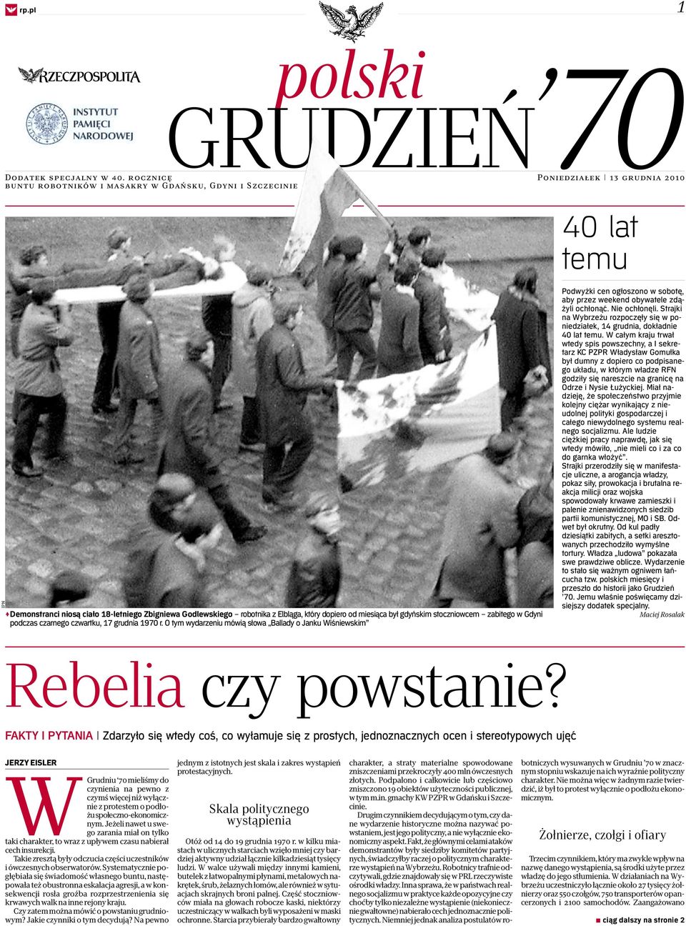 miesiąca był gdyńskim stoczniowcem zabitego w Gdyni podczas czarnego czwartku, 17 grudnia 1970 r.