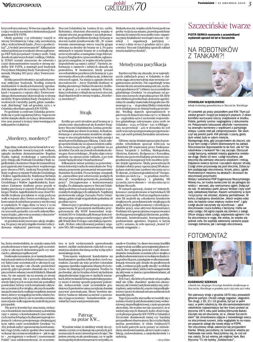 . Kilkanaście minut później na wysokości dworca głównego PKP było już ponad 7 tysięcy osób. Tutaj doszło do pierwszych starć z milicją.