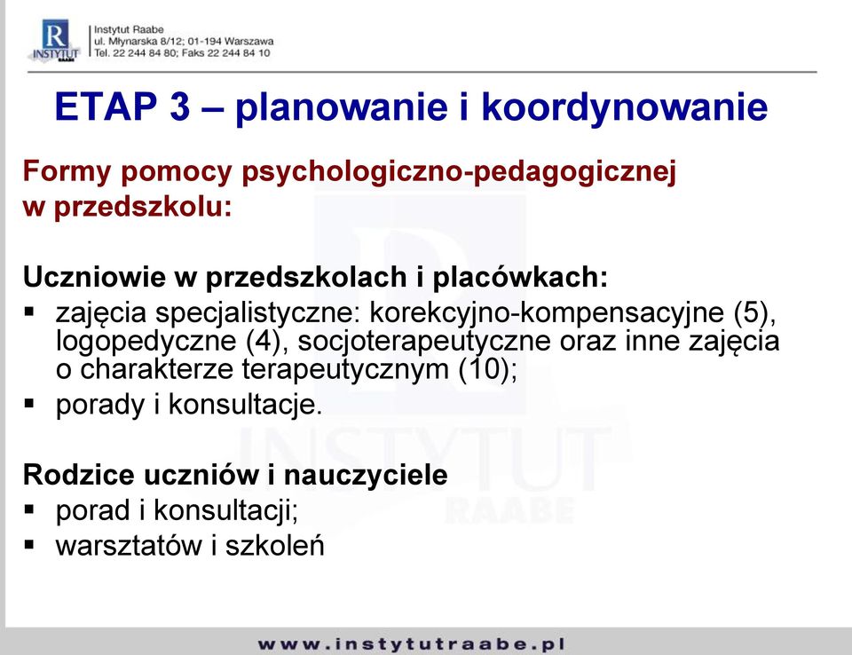 (5), logopedyczne (4), socjoterapeutyczne oraz inne zajęcia o charakterze terapeutycznym