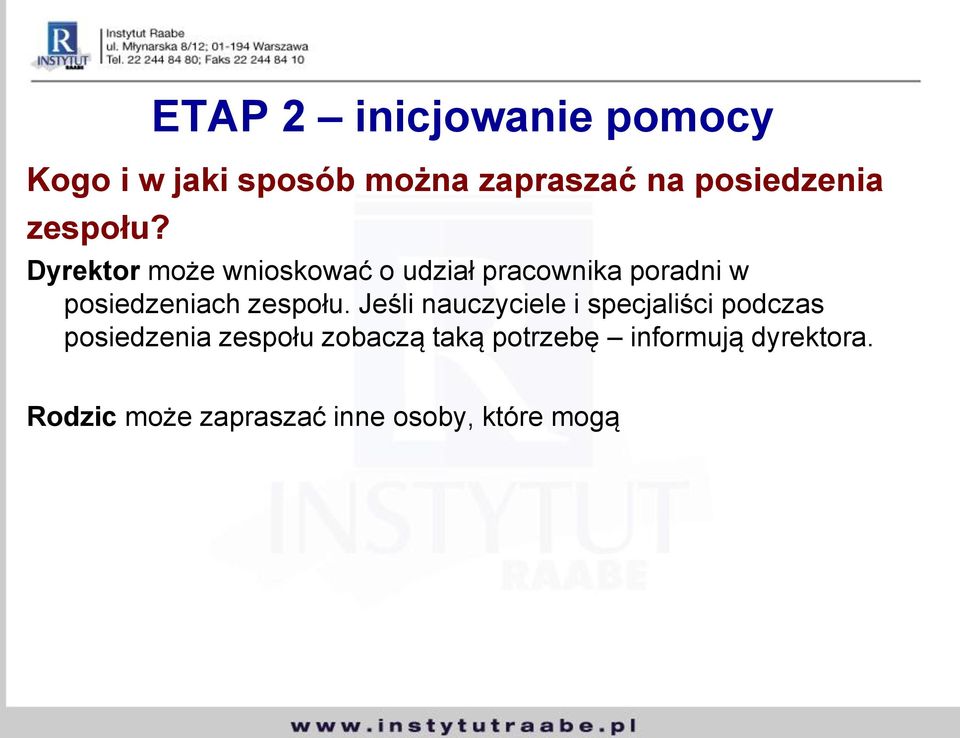 Dyrektor może wnioskować o udział pracownika poradni w posiedzeniach zespołu.