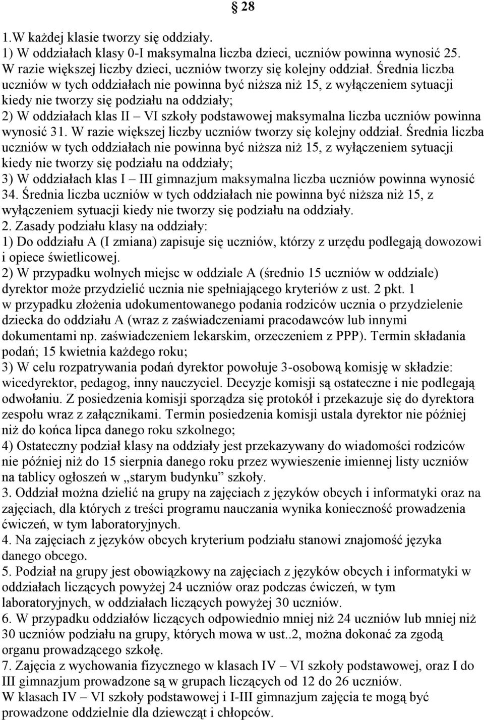 liczba uczniów powinna wynosić 31. W razie większej liczby uczniów tworzy się kolejny oddział.