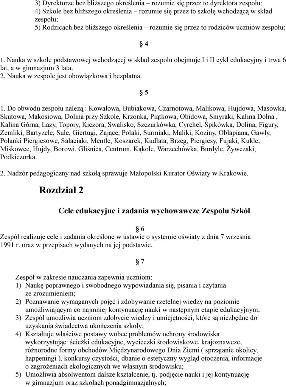 Nauka w zespole jest obowiązkowa i bezpłatna. 5 1.