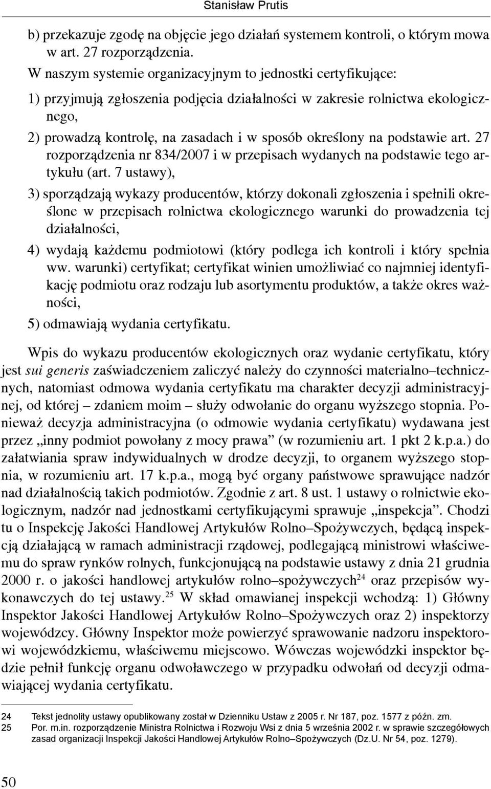 na podstawie art. 27 rozporządzenia nr 834/2007 i w przepisach wydanych na podstawie tego artykułu (art.