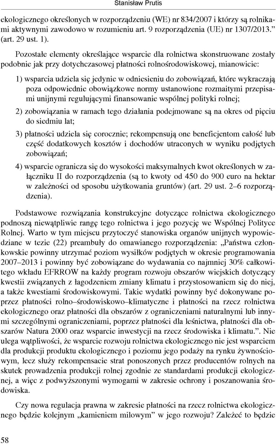 zobowiązań, które wykraczają poza odpowiednie obowiązkowe normy ustanowione rozmaitymi przepisami unijnymi regulującymi finansowanie wspólnej polityki rolnej; 2) zobowiązania w ramach tego działania