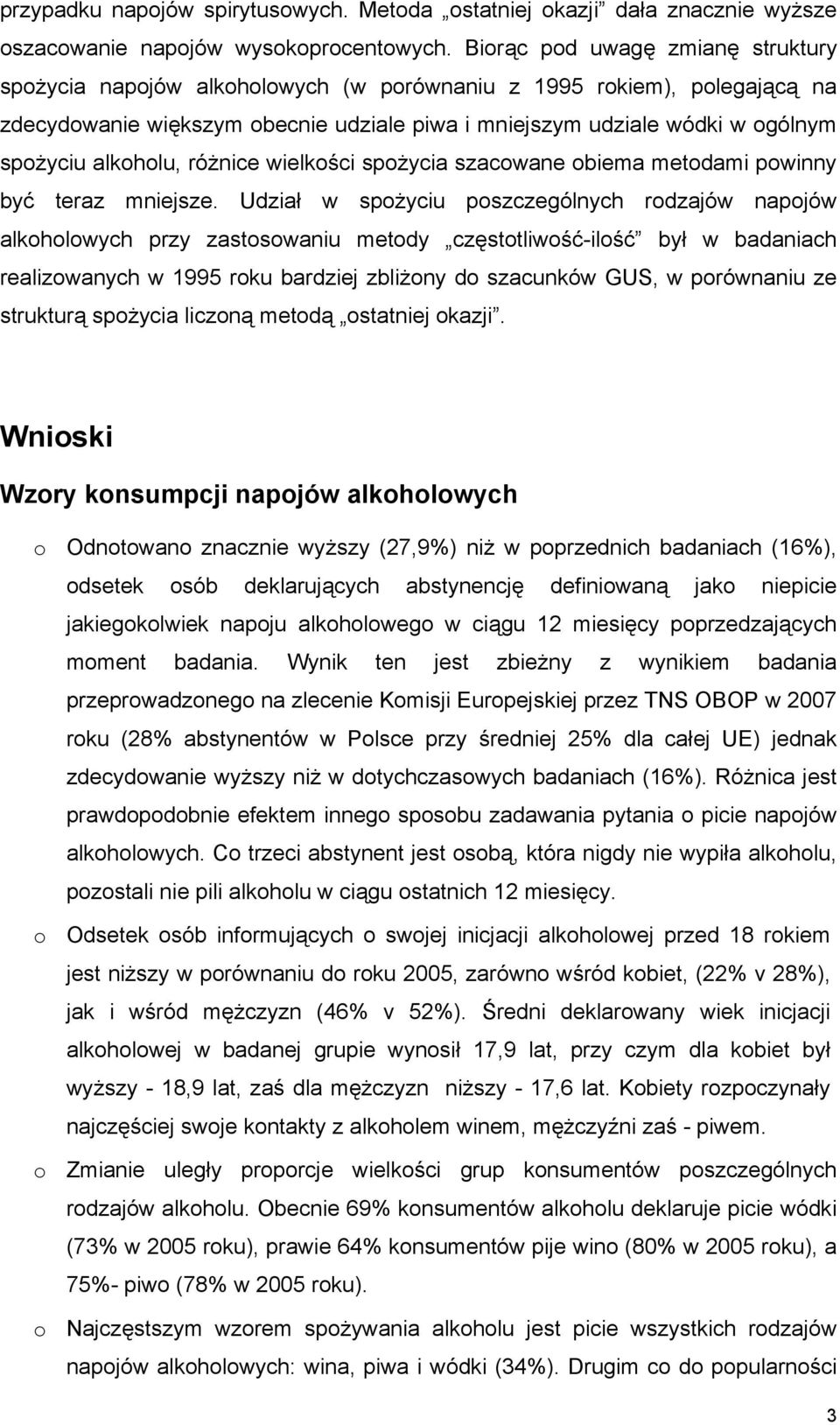 alkoholu, różnice wielkości spożycia szacowane obiema metodami powinny być teraz mniejsze.