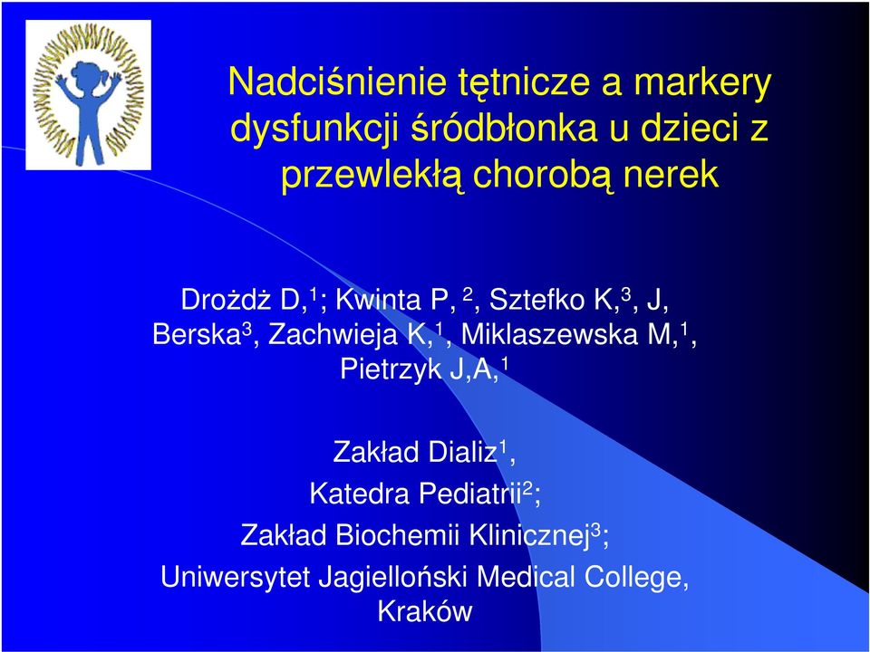 K, 1, Miklaszewska M, 1, Pietrzyk J,A, 1 Zakład Dializ 1, Katedra Pediatrii 2