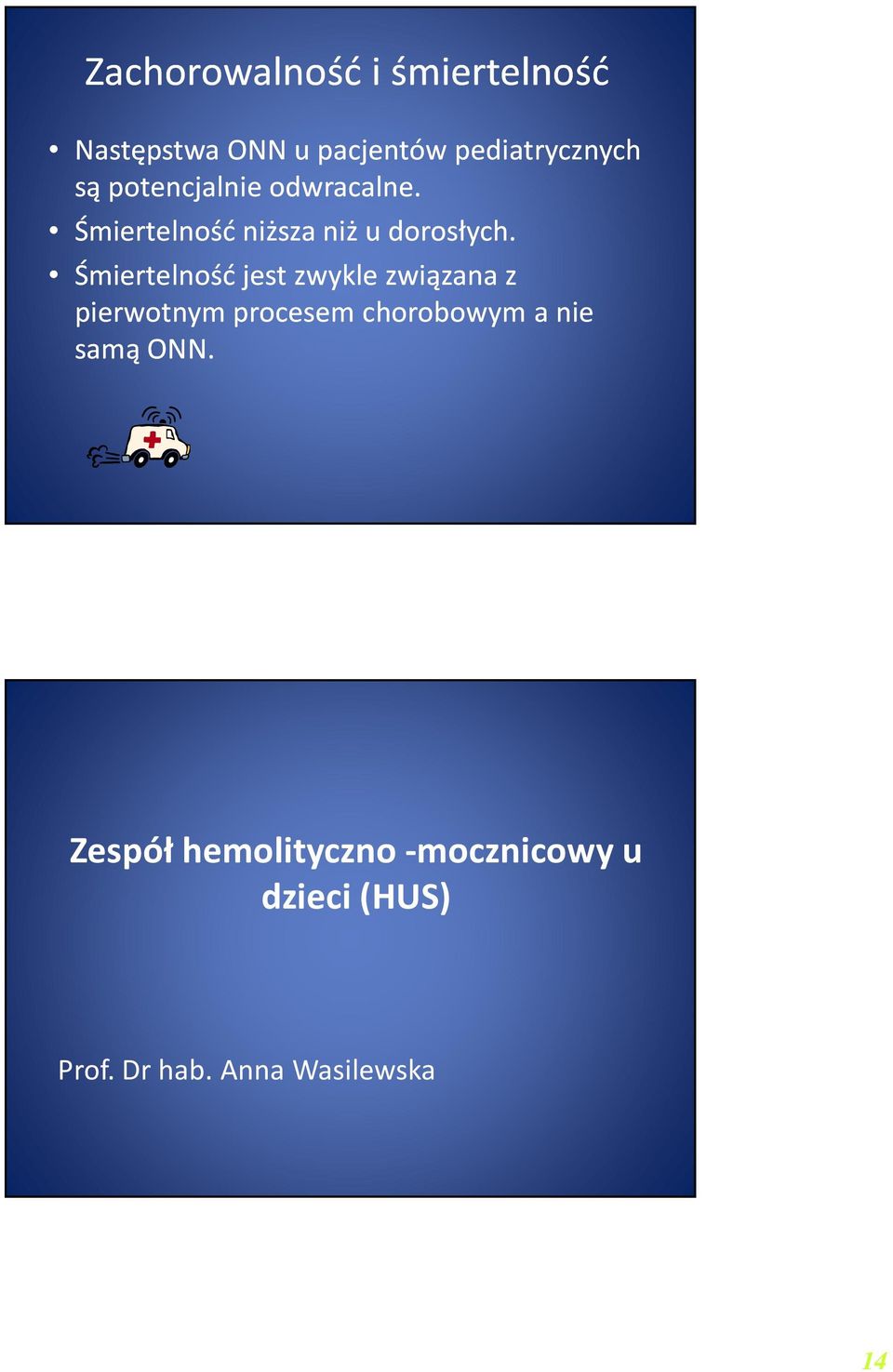 Śmiertelność jest zwykle związana z pierwotnym procesem chorobowym a nie