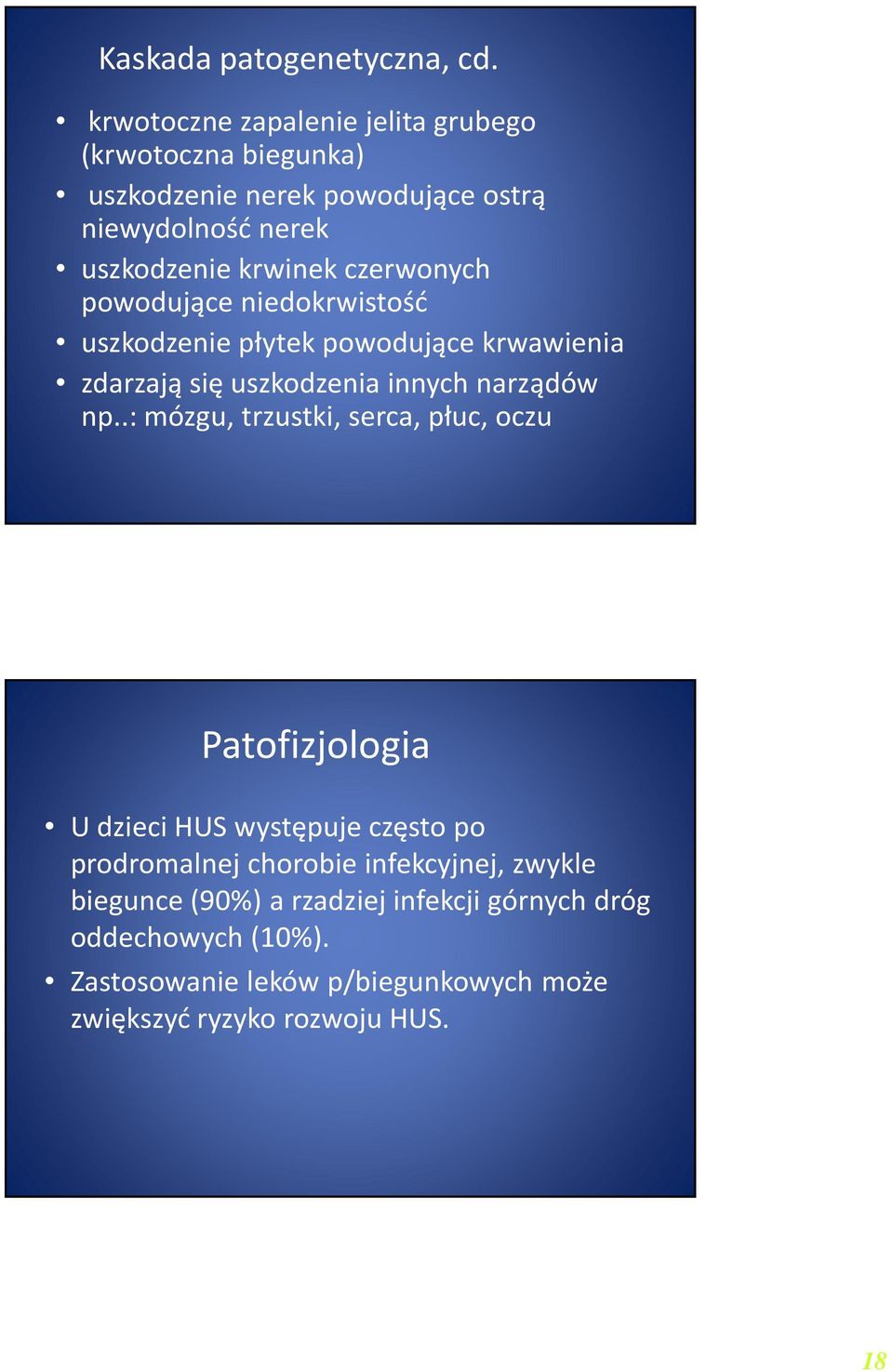 czerwonych powodujące niedokrwistość uszkodzenie płytek powodujące krwawienia zdarzają się uszkodzenia innych narządów np.