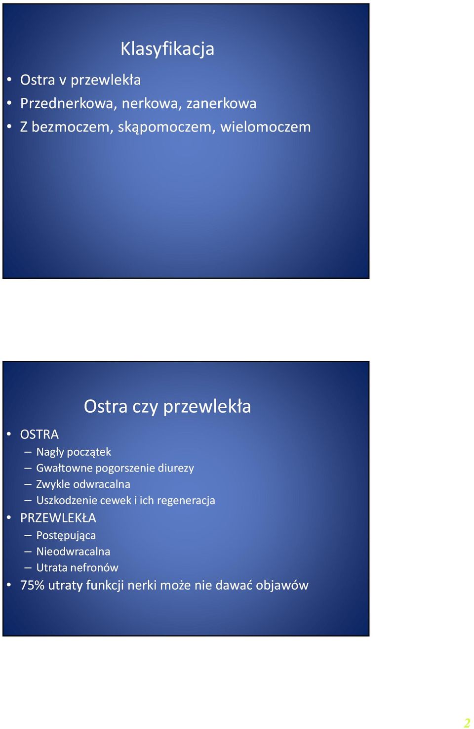 pogorszenie diurezy Zwykle odwracalna Uszkodzenie cewek i ich regeneracja