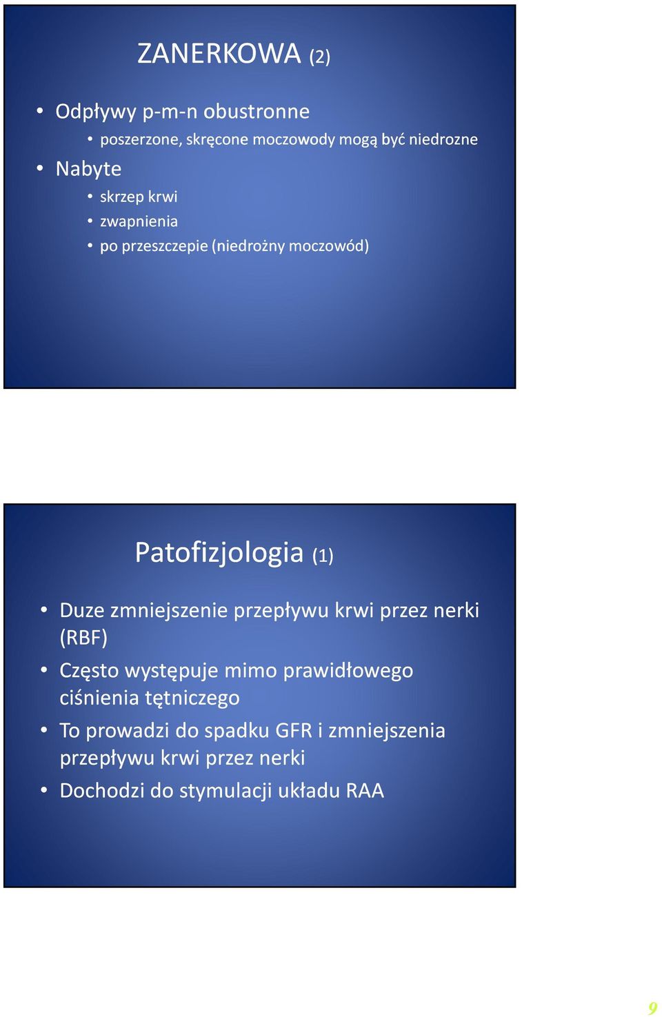 zmniejszenie przepływu krwi przez nerki (RBF) Często występuje mimo prawidłowego ciśnienia