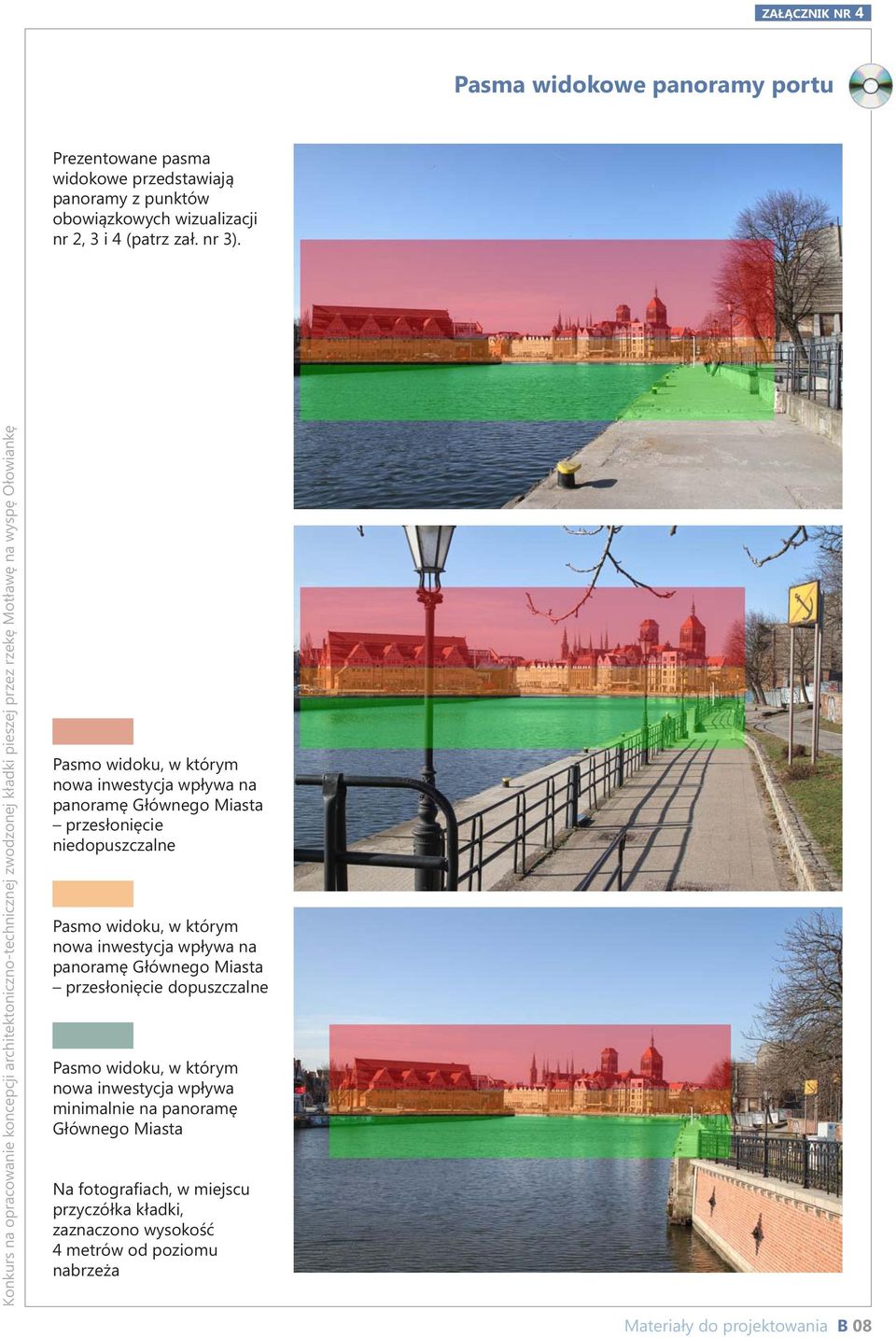 panoramę Głównego Miasta przesłonięcie niedopuszczalne Pasmo widoku, w którym nowa inwestycja wpływa na panoramę Głównego Miasta przesłonięcie dopuszczalne Pasmo widoku, w