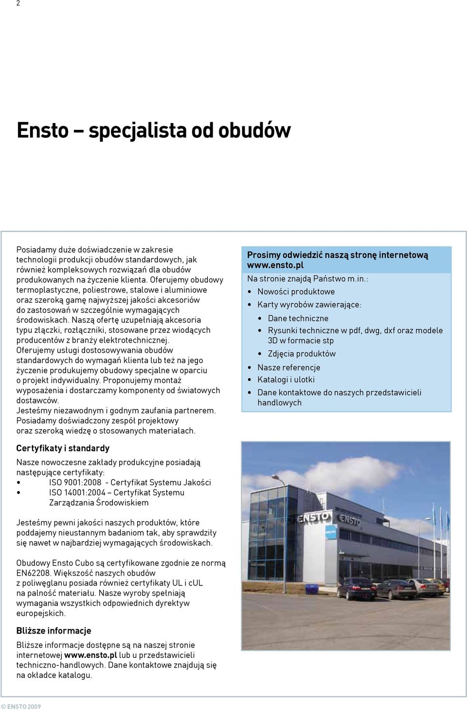 Naszą ofertę uzupełniają akcesoria typu złączki, rozłączniki, stosowane przez wiodących producentów z branży elektrotechnicznej.