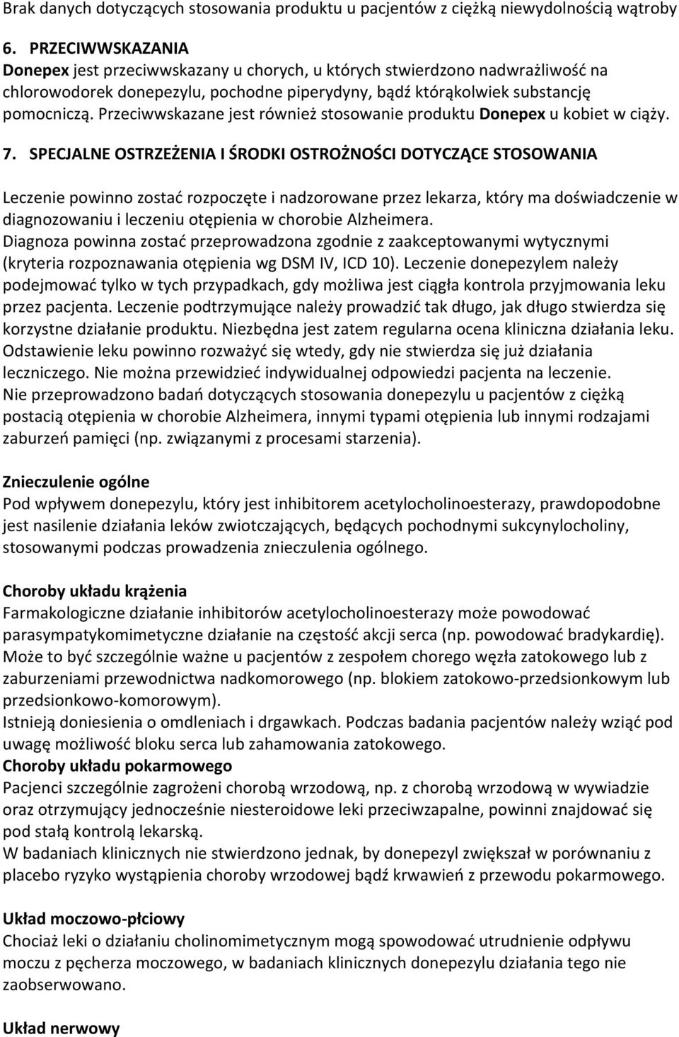 Przeciwwskazane jest również stosowanie produktu Donepex u kobiet w ciąży. 7.