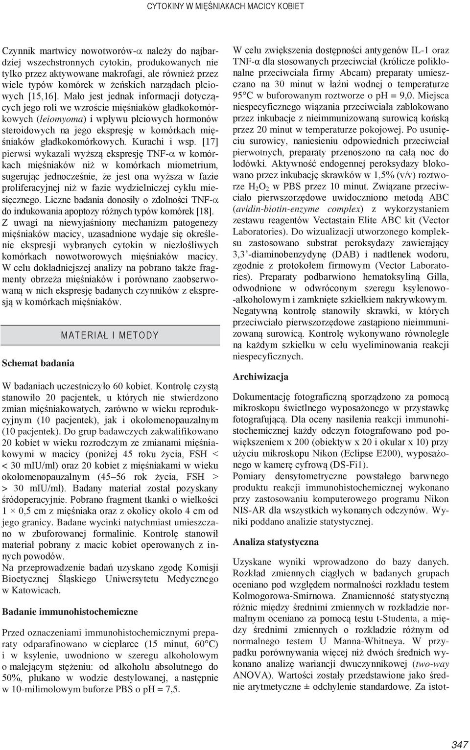 Mało jest jednak informacji dotyczących jego roli we wzroście mięśniaków gładkokomórkowych (leiomyoma) i wpływu płciowych hormonów steroidowych na jego ekspresję w komórkach mięśniaków