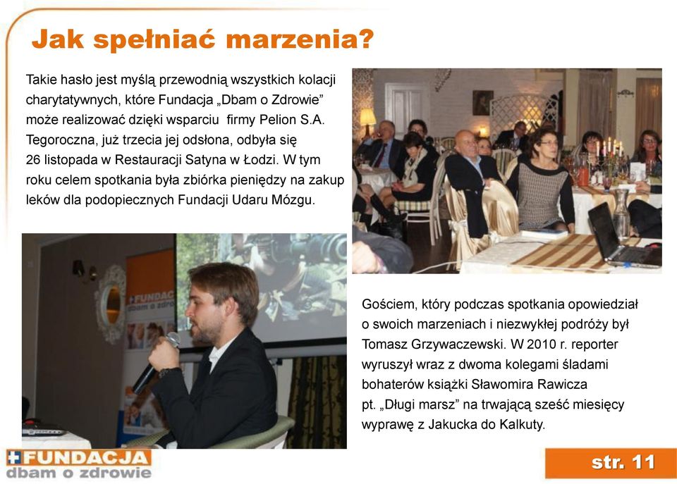 Tegoroczna, już trzecia jej odsłona, odbyła się 26 listopada w Restauracji Satyna w Łodzi.